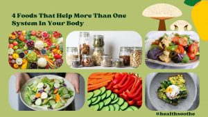 4 Foods That Help More Than One System In Your Body