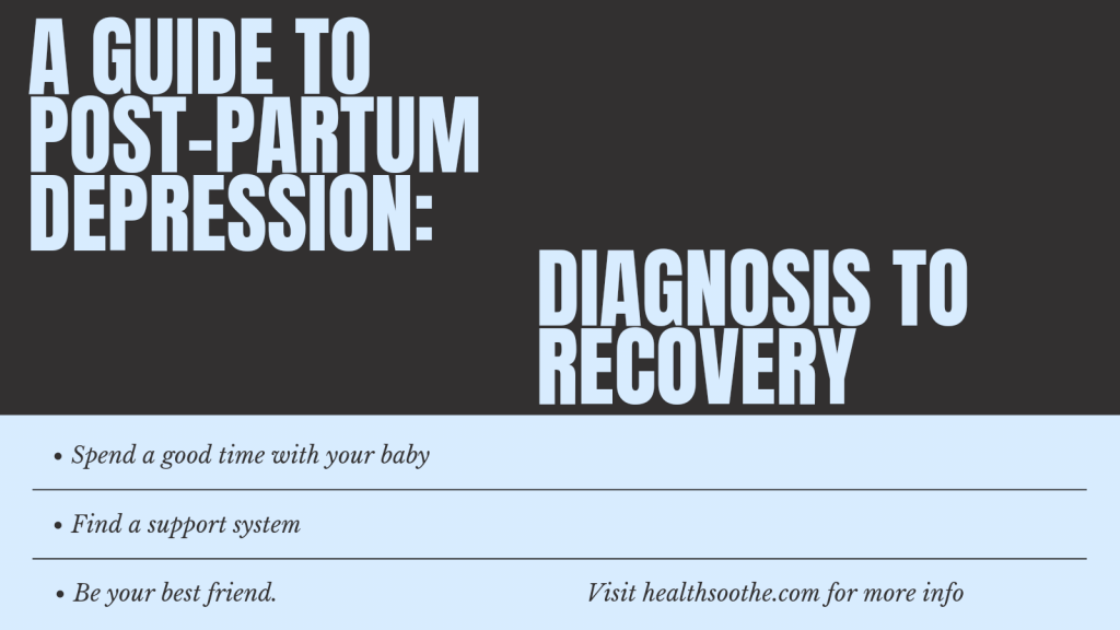 A Guide To Post-Partum Depression: Diagnosis To Recovery