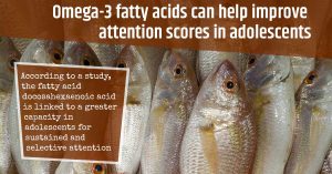 Omega-3 Fatty Acids Can Help Improve Attention Scores in Adolescents